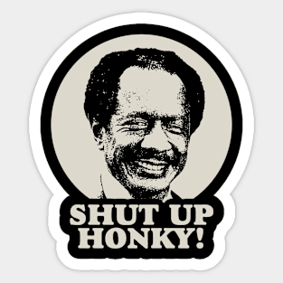 Shut Up Honky! Sticker